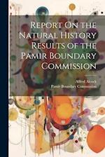 Report On the Natural History Results of the Pamir Boundary Commission 
