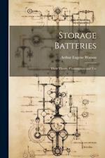 Storage Batteries: Their Theory, Construction and Use 