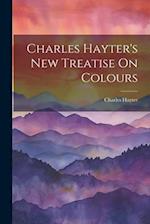 Charles Hayter's New Treatise On Colours 