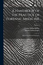 A Handbook of the Practice of Forensic Medicine: Based Upon Personal Experience; Volume 2 