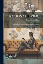 Rational Living: Some Practical Inferences From Modern Psychology 