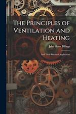 The Principles of Ventilation and Heating: And Their Practical Application 