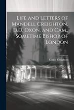 Life and Letters of Mandell Creighton, D.D. Oxon. and Cam., Sometime Bishop of London 