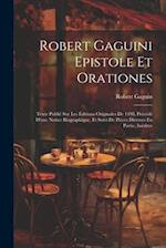 Robert Gaguini Epistole Et Orationes