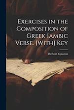 Exercises in the Composition of Greek Iambic Verse. [With] Key 