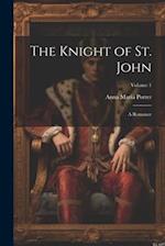 The Knight of St. John: A Romance; Volume 1 