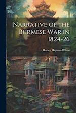 Narrative of the Burmese War in 1824-26 