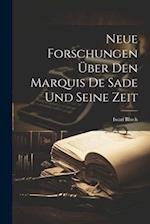 Neue Forschungen Über Den Marquis De Sade Und Seine Zeit