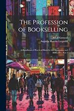 The Profession of Bookselling: A Handbook of Practical Hints for the Apprentice and Bookseller, Part 3 