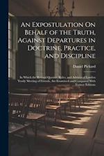 An Expostulation On Behalf of the Truth, Against Departures in Doctrine, Practice, and Discipline: In Which the Revised Queries, Rules, and Advices of