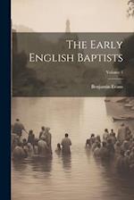 The Early English Baptists; Volume 1 