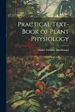 Practical Text-Book of Plant Physiology 