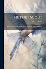 The Poet Scout: Being a Selection of Incidental and Illustrative Verses and Songs 