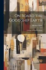 On Board the Good Ship Earth: A Survey of World Problems 