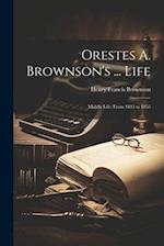Orestes A. Brownson's ... Life: Middle Life: From 1845 to 1855 