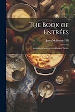 The Book of Entrées: Including Casserole and Planked Dishes 