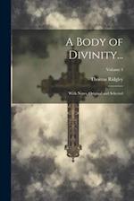 A Body of Divinity...: With Notes, Original and Selected; Volume 4 