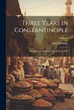 Three Years in Constantinople: Or, Domestic Manners of the Turks in 1844; Volume 2 