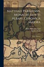 Matthaei Parisiensis, Monachi Sancti Albani, Chronica Majora: Index. Glossary 