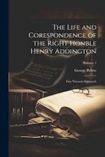 The Life and Corespondence of the Right Honble Henry Addington: First Viscount Sidmouth; Volume 1 