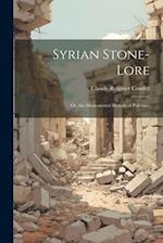 Syrian Stone-Lore: Or, the Monumental History of Palestine 