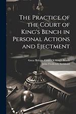 The Practice of the Court of King's Bench in Personal Actions and Ejectment 
