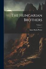 The Hungarian Brothers; Volume 1 
