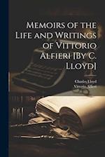 Memoirs of the Life and Writings of Vittorio Alfieri [By C. Lloyd] 