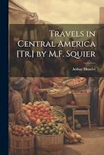 Travels in Central America [Tr.] by M.F. Squier 