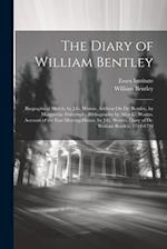 The Diary of William Bentley: Biographical Sketch, by J.G. Waters. Address On Dr. Bentley, by Marguerite Dalrymple. Bibliography by Alice G. Waters. A