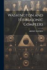 Washington and His Masonic Compeers 