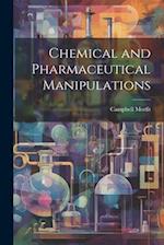 Chemical and Pharmaceutical Manipulations 