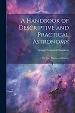 A Handbook of Descriptive and Practical Astronomy: The Sun, Planets, and Comets 