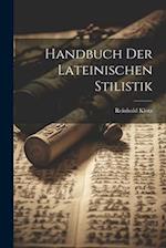 Handbuch Der Lateinischen Stilistik