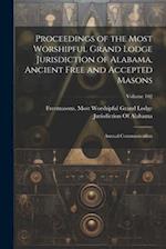 Proceedings of the Most Worshipful Grand Lodge Jurisdiction of Alabama, Ancient Free and Accepted Masons: Annual Communication; Volume 102 