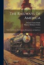 The Railways of America: Their Construction, Development, Management, and Appliances 