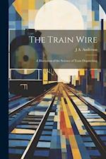The Train Wire: A Discussion of the Science of Train Dispatching 