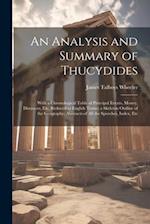An Analysis and Summary of Thucydides: With a Chronological Table of Principal Events, Money, Distances, Etc. Reduced to English Terms; a Skeleton Out