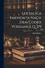 Lex Salica Emendata Nach Dem Codex Vossianus Q. 119
