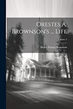 Orestes A. Brownson's ... Life; Volume 3 