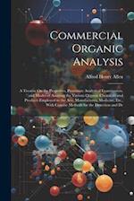 Commercial Organic Analysis: A Treatise On the Properties, Proximate Analytical Examination, and Modes of Assaying the Various Organic Chemicals and P