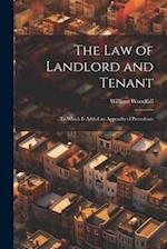 The Law of Landlord and Tenant: To Which Is Added an Appendix of Precedents 
