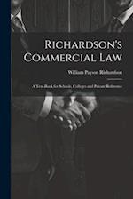 Richardson's Commercial Law: A Text-Book for Schools, Colleges and Private Reference 