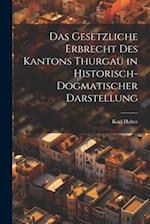 Das Gesetzliche Erbrecht Des Kantons Thurgau in Historisch-Dogmatischer Darstellung
