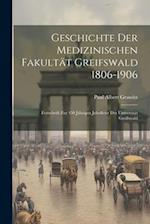 Geschichte Der Medizinischen Fakultät Greifswald 1806-1906