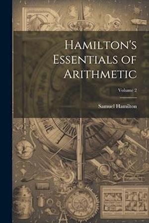 Hamilton's Essentials of Arithmetic; Volume 2