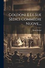 Goldoni E Le Sue Sèdici Commèdie Nuove....