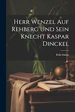 Herr Wenzel Auf Rehberg Und Sein Knecht Kaspar Dinckel