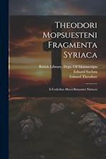 Theodori Mopsuesteni Fragmenta Syriaca