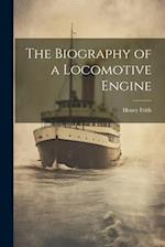The Biography of a Locomotive Engine 